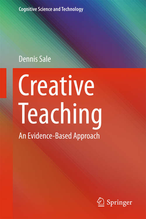 Creative Teaching: An Evidence-Based Approach (Cognitive Science and Technology)