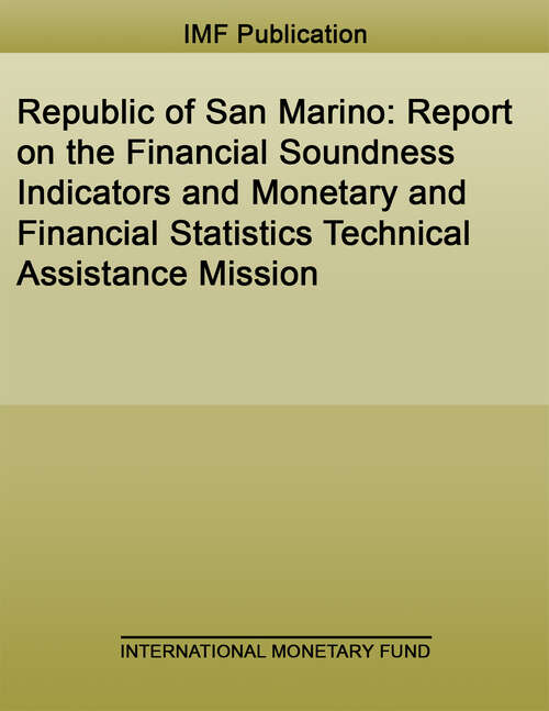 Book cover of Republic of San Marino: Report on the Financial Soundness Indicators and Monetary and Financial Statistics Technical Assistance Mission