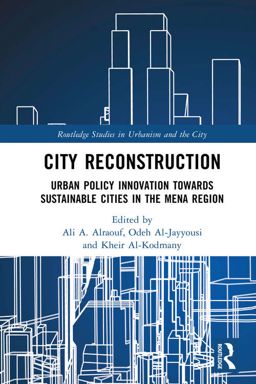 Book cover of City Reconstruction: Urban Policy Innovation Towards Sustainable Cities in the MENA Region (1) (Routledge Studies in Urbanism and the City)