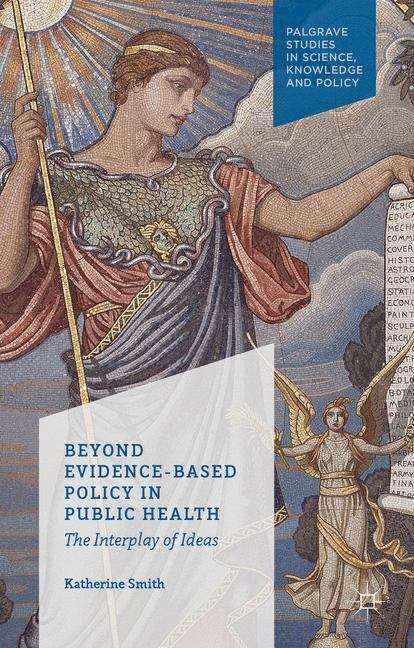 Beyond Evidence-Based Policy in Public Health