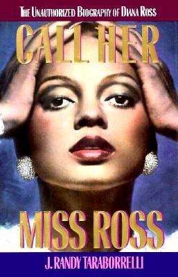 Book cover of Call Her Miss Ross: The Unauthorized Biography of Diana Ross