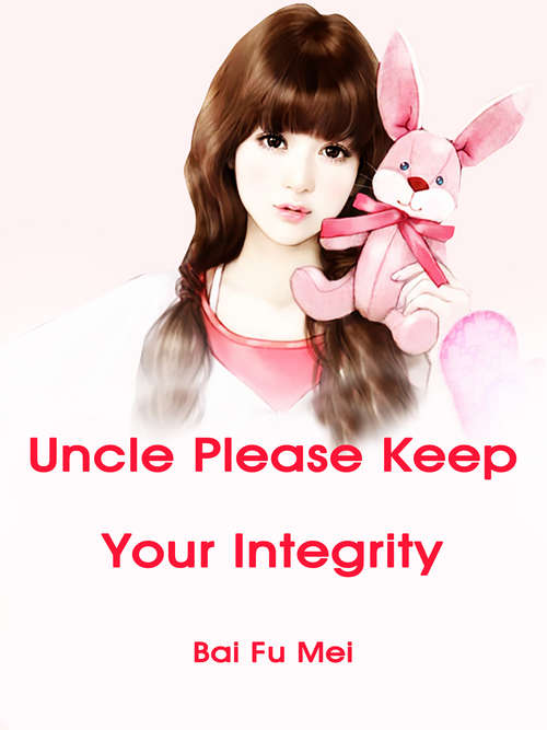 Book cover of Uncle, Please Keep Your Integrity: Volume 1 (Volume 1 #1)