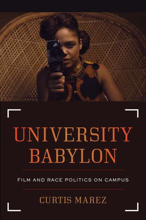 Book cover of University Babylon: Film and Race Politics on Campus (American Crossroads #57)