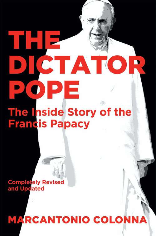 Book cover of The Dictator Pope: The Inside Story of the Francis Papacy