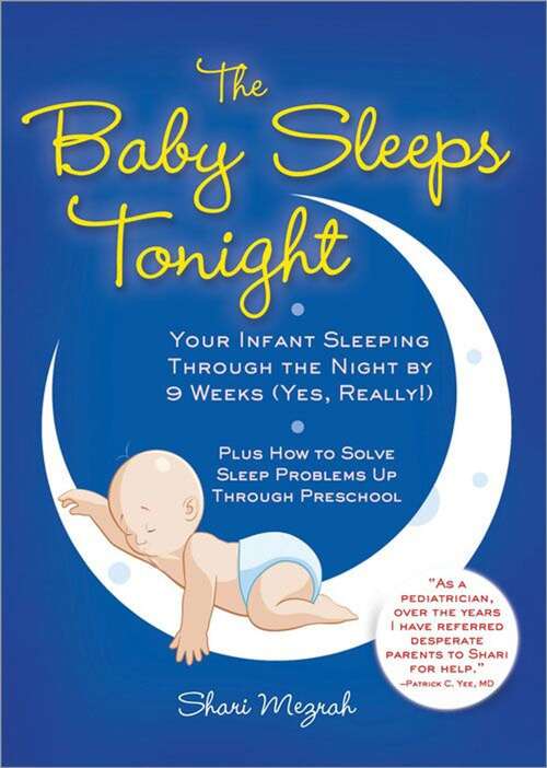 Book cover of Baby Sleeps Tonight: Your Infant Sleeping Through the Night by 9 Weeks (Yes, Really!)