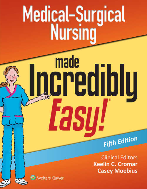 Book cover of Medical-Surgical Nursing Made Incredibly Easy (5) (Incredibly Easy! Series®)