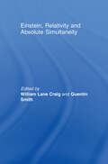 Einstein, Relativity and Absolute Simultaneity (Routledge Studies in Contemporary Philosophy)