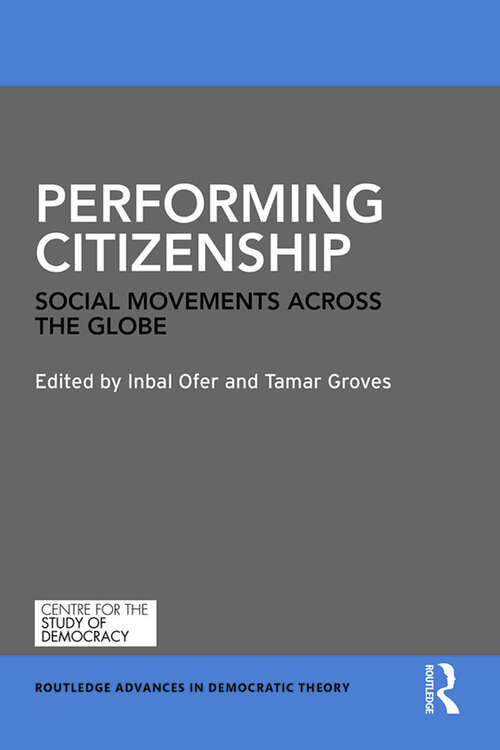 Book cover of Performing Citizenship: Social Movements across the Globe (Routledge Advances in Democratic Theory)