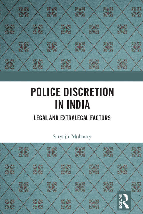 Book cover of Police Discretion in India: Legal and Extralegal Factors