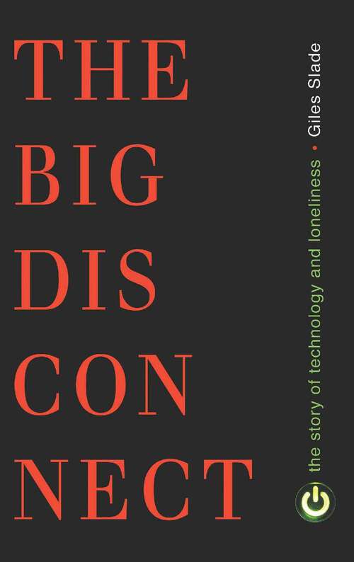 Book cover of Big Disconnect: The Story of Technology and Loneliness