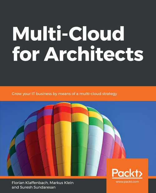 Book cover of Multi-Cloud for Architects: Grow your IT business by means of a multi-cloud strategy