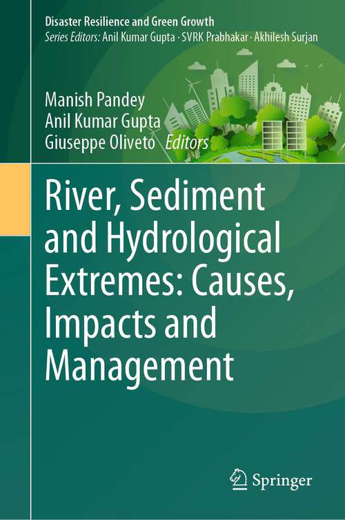 Book cover of River, Sediment and Hydrological Extremes: Causes, Impacts and Management (1st ed. 2023) (Disaster Resilience and Green Growth)