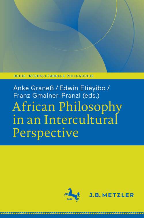 Book cover of African Philosophy in an Intercultural Perspective (1st ed. 2022) (Reihe Interkulturelle Philosophie)