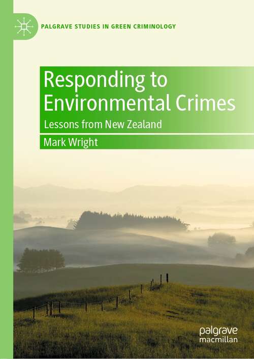 Book cover of Responding to Environmental Crimes: Lessons from New Zealand (1st ed. 2022) (Palgrave Studies in Green Criminology)