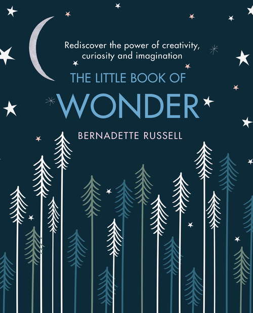 Book cover of The Little Book of Wonder: Rediscover the power of creativity, curiosity and imagination