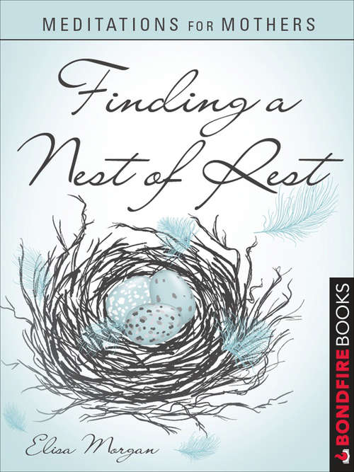 Book cover of Meditations for Mothers: Finding a Nest of Rest