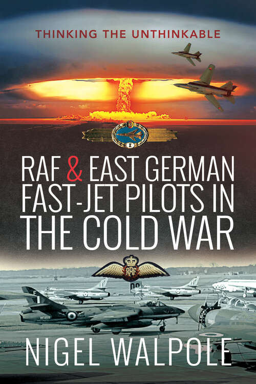 Book cover of RAF & East German Fast-Jet Pilots in the Cold War: Thinking the Unthinkable