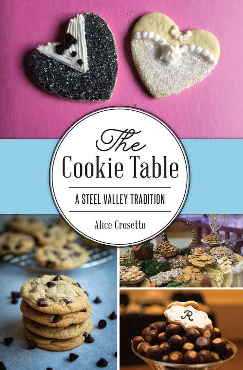 Book cover of Cookie Table, The: A Steel Valley Tradition (American Palate)