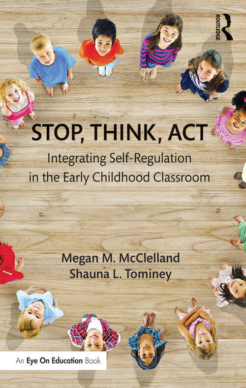 Book cover of Stop, Think, Act: Integrating Self-Regulation in the Early Childhood Classroom