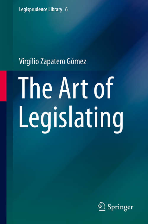 Book cover of The Art of Legislating (1st ed. 2019) (Legisprudence Library #6)