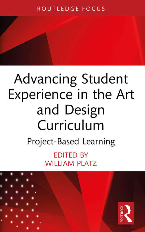 Book cover of Advancing Student Experience in the Art and Design Curriculum: Project-Based Learning (1) (Routledge Focus on Design Pedagogy)