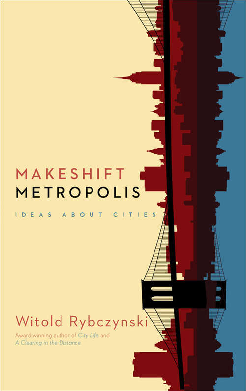Book cover of Makeshift Metropolis: Ideas about Cities