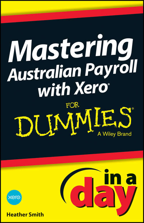 Book cover of Mastering Australian Payroll with Xero In A Day For Dummies