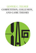 Competition, Collusion, and Game Theory (Studies In Economics Ser.)
