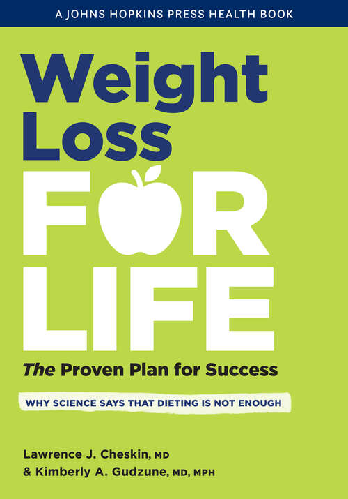 Weight Loss for Life: The Proven Plan for Success (A Johns Hopkins Press Health Book)