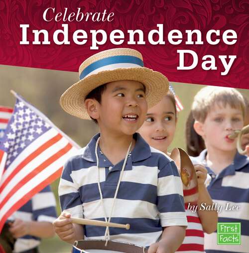 Book cover of Celebrate Independence Day (U. S. Holidays Ser.)