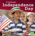 Celebrate Independence Day (U. S. Holidays Ser.)