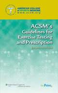 ACSM's Guidelines for Exercise Testing and Prescription (8th edition)
