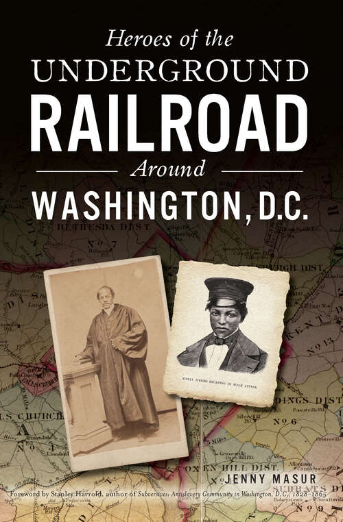 Heroes of the Underground Railroad Around Washington, D.C. (American Heritage)