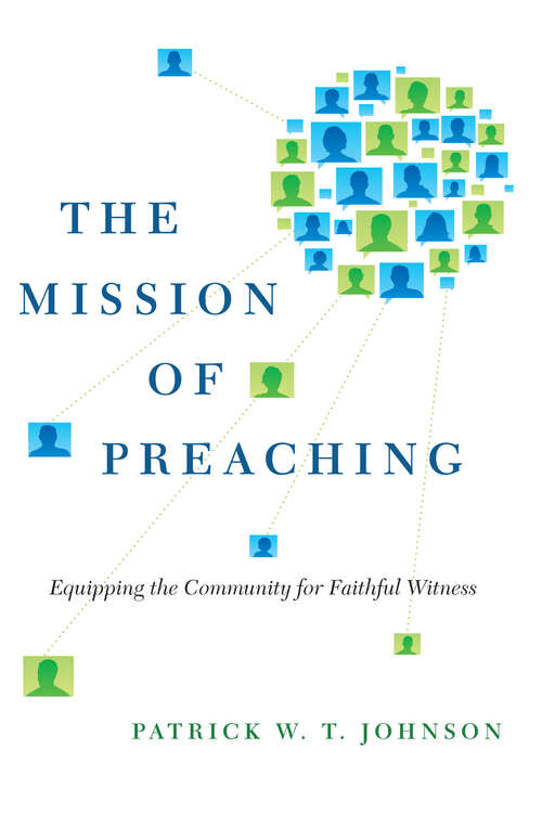 The Mission of Preaching: Equipping the Community for Faithful Witness