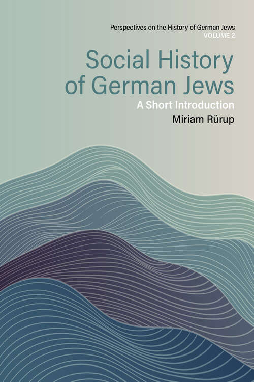Book cover of Social History of German Jews: A Short Introduction (Perspectives on the History of German Jews #2)