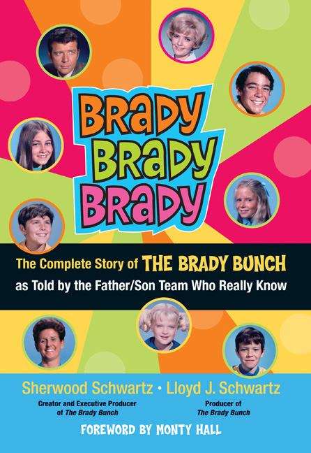 Book cover of Brady Brady Brady: The Complete Story of the Brady Bunch as Told by the Father - Son Team Who Really Know