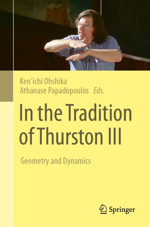 Book cover of In the Tradition of Thurston III: Geometry and Dynamics (2024)