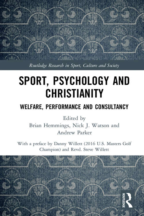 Sport, Psychology and Christianity: Welfare, Performance and Consultancy (Routledge Research in Sport, Culture and Society)
