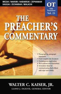 Micah, Nahum, Habakkuk, Zephaniah, Haggai, Zechariah, Malachi (Preacher's Commentary, Volume #23)