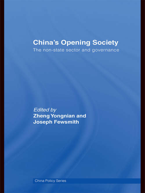 China's Opening Society: The Non-State Sector and Governance (China Policy Series)