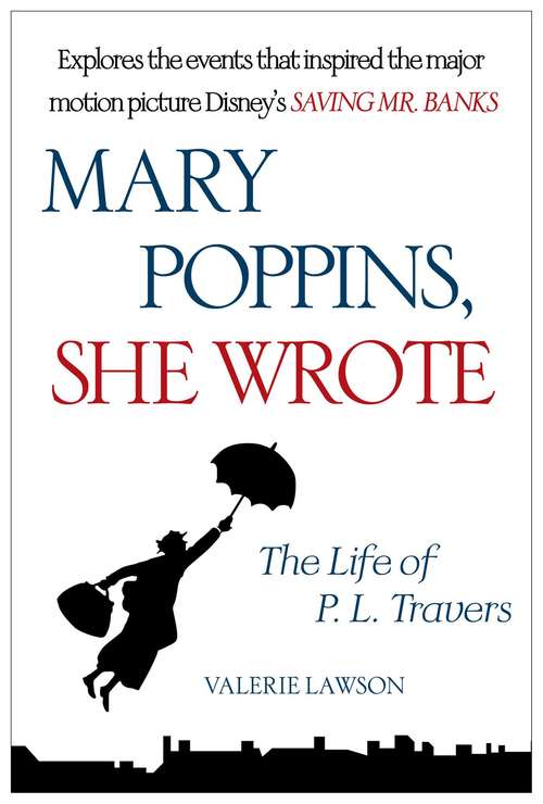 Book cover of Mary Poppins, She Wrote: The Life of P. L. Travers (Media Tie-In)