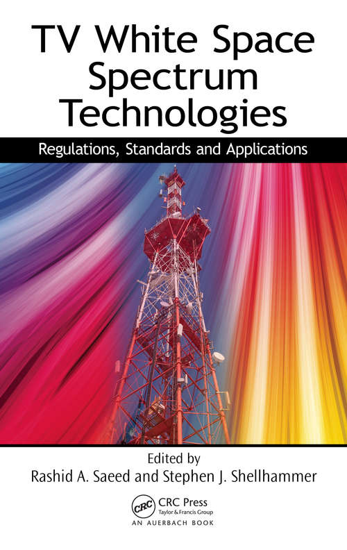 TV White Space Spectrum Technologies: Regulations, Standards, and Applications