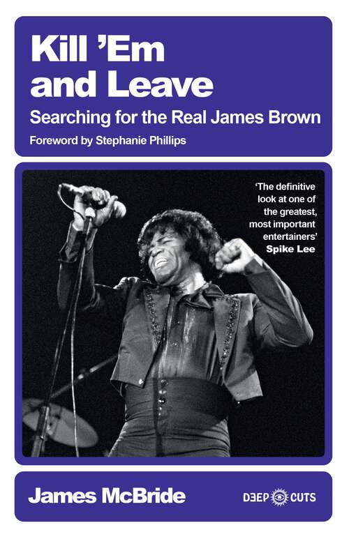 Book cover of Kill 'Em and Leave: Searching for the Real James Brown