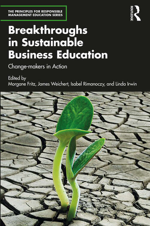 Book cover of Breakthroughs in Sustainable Business Education: Change-makers in Action (The Principles for Responsible Management Education Series)