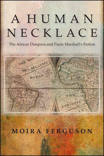 Book cover of A Human Necklace: The African Diaspora and Paule Marshall's Fiction