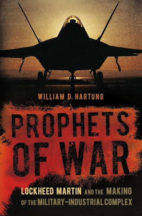 Book cover of Prophets of War: Lockheed Martin and the Making of the Military-Industrial Complex