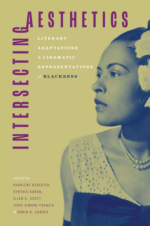 Book cover of Intersecting Aesthetics: Literary Adaptations and Cinematic Representations of Blackness (EPUB SINGLE)