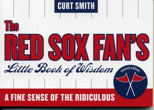Book cover of The Red Sox Fan's Little Book of Wisdom: A Fine Sense of the Ridiculous