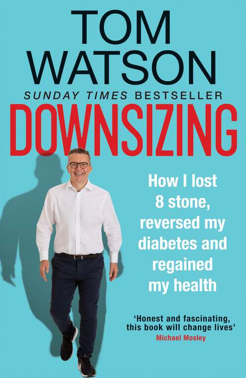 Book cover of Downsizing: How I lost 8 stone, reversed my diabetes and regained my health – THE SUNDAY TIMES BESTSELLER