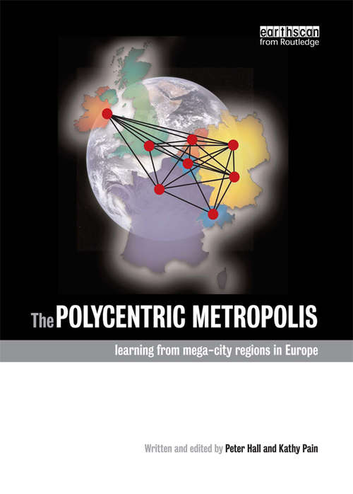 The Polycentric Metropolis: Learning from Mega-City Regions in Europe